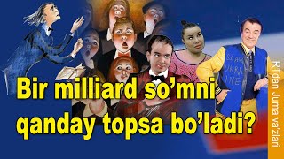 Bir milliard so'mni qanday topsa bo'ladi?