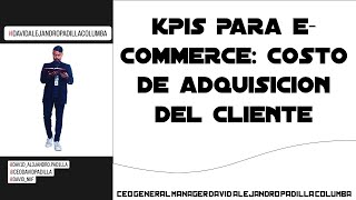 KPIS PARA ECOMMERCE – COSTO DE ADQUISICION DEL CLIENTE #eCommerce, #Costodeadquisicióndelcliente