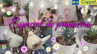 📢COPPEL/LLEGÓ MUCHÍSIMA DECORACIÓN/NOVEDADES/ ESPECIAL DE PRIMAVERA 🌻NUEVAS COLECCIONES/MÁS PARA TI