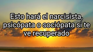 ESTO HARÁ EL NARCISISTA, PSICÓPATA O SOCIÓPATA SI TE VE RECUPERADO #narcisista #psicópata #sociópata