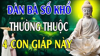 Đàn Bà Số Khổ Thường Thuộc 4 Con Giáp Này, Cả Đời Vất Vả | Lời Phật Dạy (RẤT HAY)