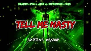 Tujamo x PBH & Jack vs  Supermode x Siks - Tell Me Nasty (BARTAS mashup)