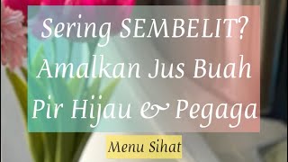 Resepi Minuman Pantang: Jus Buah Pir Hijau Pegaga Mengatasi Sembelit & Memperbanyakkan Susu Ibu!