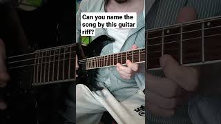 Guess the song by this guitar riff