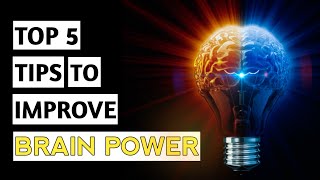 Top 5 tips to improve Brain Power | Brain Power kaise badhaye | Mind ko healthy kaise rakhe?