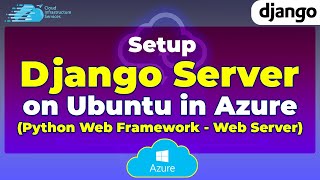 How to Setup Django Server on Ubuntu in Azure (Python Web Framework - Web Server)