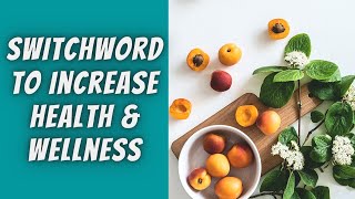 Switchword to Increase Health & Wellness | Switch Words | Switchword Magic