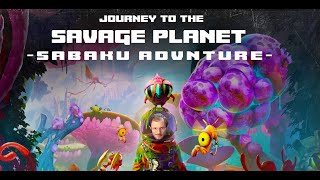 Journey to the Savage Planet -  Sabaku Adventure -