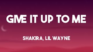 Give It Up To Me - Shakira, Lil Wayne (Lyrics) 🏔