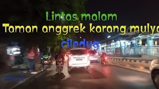 Suasana malam jalan raya Taman anggrek Karang Mulya Ciledug