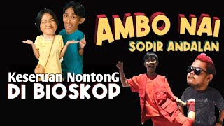 Keseruan Nonton di Bioskop Film AMBO NAI SOPIR ANDALAN I KOMEDI BUGIS