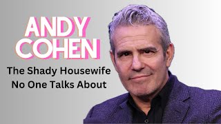 Andy Cohen: The Shady Housewife No One Talks About