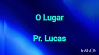 O LUGAR-PR. LUCAS- (VOZ E LETRA)