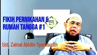 Fiqih Pernikahan dan Rumah Tangga 1 -  Ustadz Zainal Abidin