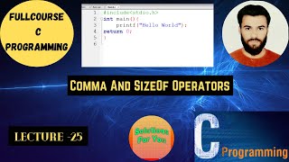 Comma And SizeOf Operator | Operators And Expressions | Lecture 25