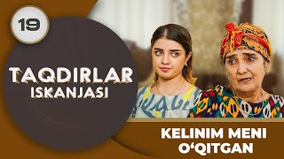 KELINIM MENI O‘QITGAN "Taqdirlar Iskanjasi" 19-qism