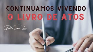 CONTINUAMOS VIVENDO O LIVRO DE ATOS | CULTO AO VIVO 27/08/2023