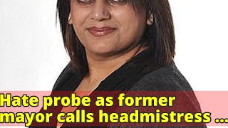 Hate probe as former mayor calls headmistress who banned the hijab in primary school an 'evil racist