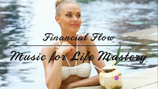 Get in Financial Flow! 💸 Work on Wealth with THIS in Background… 🎶🎵🎧 *Music for Life Mastery*