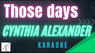 Cynthia Alexander - Those Days (Karaoke)