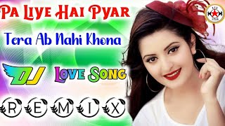 Pa Liya Hai Pyar Tera Dj Remix Song 💞 Hard Dholki Mix🎧 Hard Bass 💞 Old Is Gold🌹