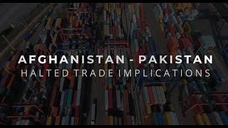 Afghanistan-Pakistan: Halted Trade Implications | AKD Securities Limited