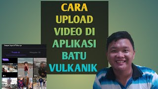 BATU VULKANIK || CARA UPLOAD VIDEO DI APLIKASI BATU VULKANIK