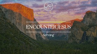 ENCOUNTER JESUS (SERVING) || SUNDAY SERVICE LIVE