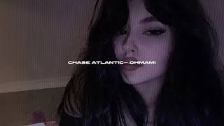 chase atlantic - ohmami (sped up + reverb)