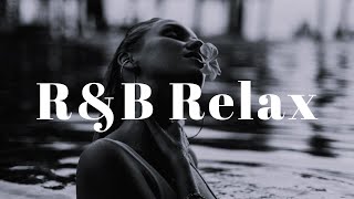 【洋楽Playlist】R&B Relax Mix-大人のムードあるR&B🎶chill beat