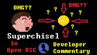 Superchisel -- OpenRSC Developer Commentary