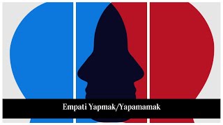 EMPATİ YAPMAK/YAPAMAMAK