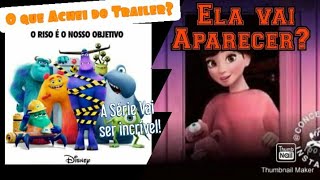 O que achei do Trailer da nova série de monstros S.A?A Boo pode aparecer?