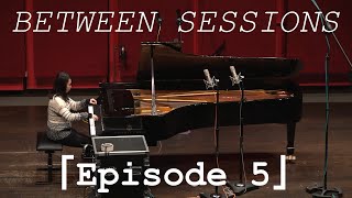 Between Sessions 「Ep. 5」Scriabin - Prelude Op. 11 No. 11