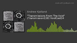 "Transmissions From The Void" (Transmission138) VoidCast34