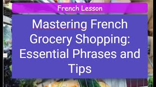 Mastering French Grocery Shopping: Essential Phrases and Tips