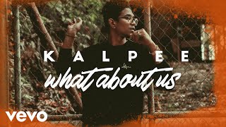 Kalpee - What About Us