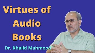 Virtues of Audio Books [Urdu/Hindi] | Dr. Khalid Mahmood