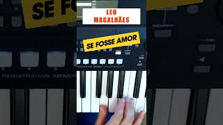 Léo Magalhães (SE FOSSE AMOR) No Teclado #comoeutocaria  #aprendateclado #comotocarteclado #piano