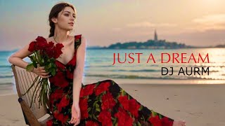 DJ AURM · Just A Dream