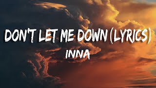 INNA - Don't Let Me Down (Lyrics)