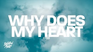 LYOD - Why Does My Heart (Lyrics)  | 15p Lyrics/Letra