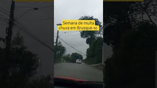 Semana de muita chuva em Brusque-sc  #brusque #santacatarina #shortsviral #dicas #shorts #chuva