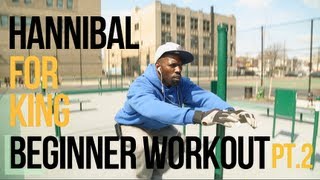 Hannibal For King Beginner Workout Routine - PART 2