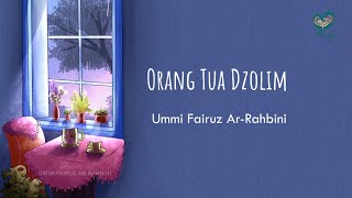 Ketika Orang Tua Dzolim - Ummi Fairuz Ar-Rahbini