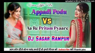 Appadi Podu Vs Aa Re Pritam Pyaare Dance Style Mix Dj Sagar Rampur No.1