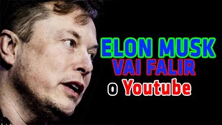 ELON MUSK VAI FALIR O YOUTUBE