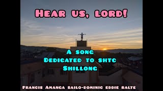 Hear us, Lord - SHTC Shillong