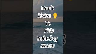 Don't Listen To This Relaxing Music | Beautiful Relaxing Music For Stress Relief#shorts #music