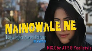 Lagu Joget acara Terbaru 2020🎹NAINOWALE NE🎸Remix Yoellstyle & oby ater🎚🎚WIO REKO Channel